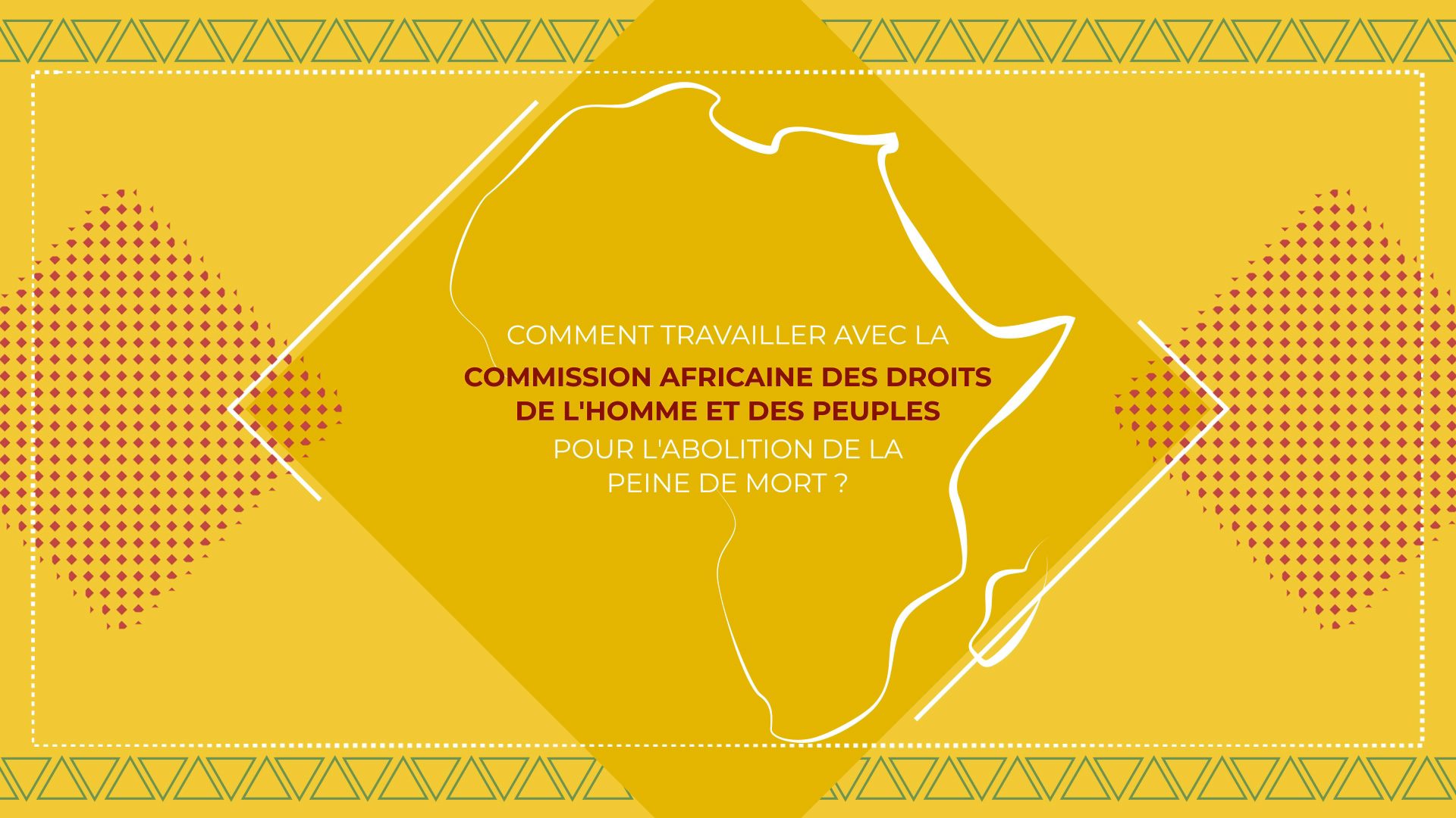 Comment collaborer avec la Commission africaine des droits de l'homme et des peuples pour abolir la peine de mort ?